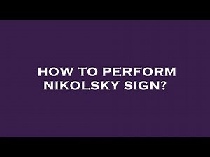 How to perform nikolsky sign?