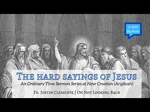 Sermon | Luke 9:57-62 | The Hard Sayings: On Not Looking Back