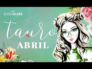 Horóscopo Mensual Tauro Abril 2020 ♉ ❤️- Alicia Galván