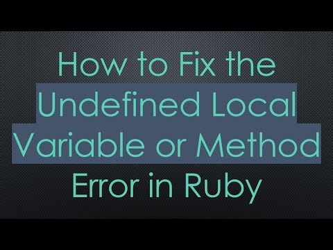 How to Fix the Undefined Local Variable or Method Error in Ruby