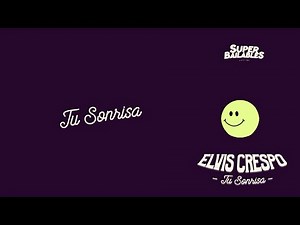 Elvis Crespo - Tu Sonrisa [Letra Oficial]
