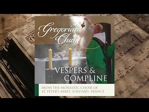 “Vespers and Compline” from The Monastic Choir of St. Peter's Abbey of Solesmes