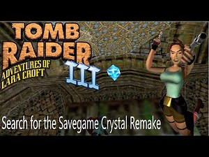 Tomb Raider 3 Custom Level - Search for the Savegame Crystal Remake Walkthrough