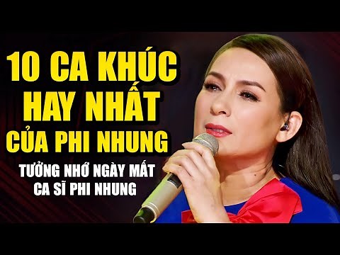 Tưởng Nhớ Ngày Mất Ca Sĩ Phi Nhung - 10 Ca Khúc Nhạc Trữ Tình Hay Nhất của Phi Nhung