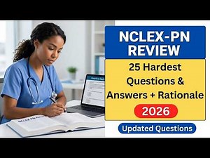 2026 LPN Exam Mastery: 25 Hardest Nursing Questions and Answers with Rationale