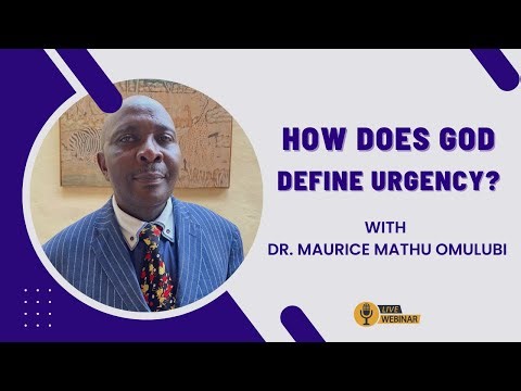 How Does God Define Urgency? with Dr. Maurice Mathu Omulubi