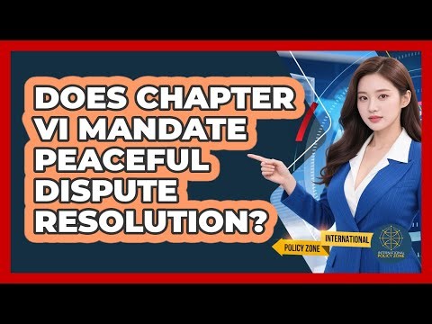 Does Chapter VI Mandate Peaceful Dispute Resolution?