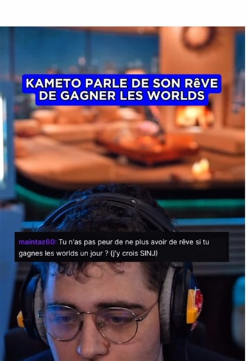 Kameto et son rêve de gagner les Worlds de LoL