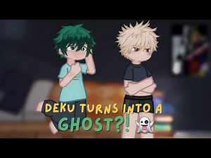 ✰ Deku turns into a ghost! ✰ || 𝘎𝘢𝘤𝘩𝘢 𝘓𝘪𝘧𝘦 2 || BKDK || MHA/BNHA || Part One