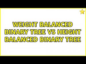 weight balanced binary tree vs height balanced binary tree