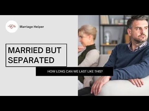 Married But Separated - How Long Can We Last Like This?