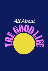Stream All About The Good Life (2010): Find it on Netflix, Prime Video, Hulu & more