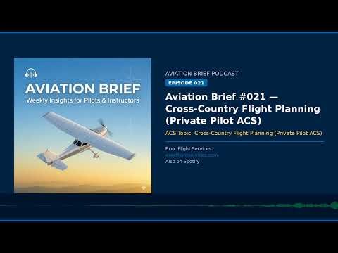Aviation Brief #021 — Cross-Country Flight Planning (Private Pilot ACS)