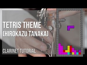 How to play Tetris Theme by Hirokazu Tanaka on Clarinet (Tutorial)