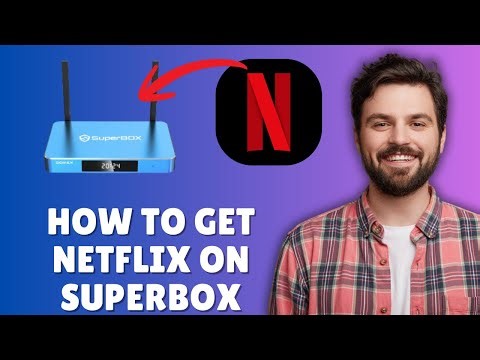 CAN YOU GET NETFLIX ON SUPERBOX? (WHAT YOU NEED TO KNOW 2026)