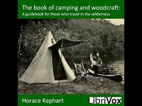 The book of camping and woodcraft : a guidebook for those who travel in the wilderness Part 1/2