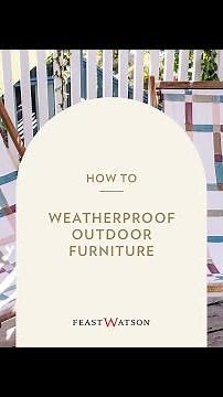 How to weatherproof outdoor furniture | Feast Watson Weatherproof™ Varnish