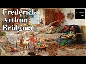 Frederick Bridgman | The Most Beautiful Orientalist Paintings REVEALED