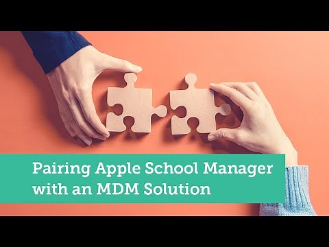 Pairing Apple School Manager with an MDM Solution