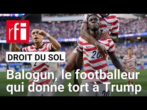 Droit du sol aux États-Unis : Balogun, le footballeur qui donne tort à Trump • RFI
