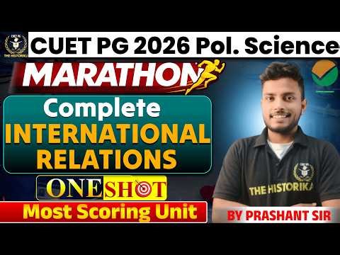 CUET PG 2026 Pol. science Marathon |🔥 Complete International Relations In One Shot 🔥|By Prashant Sir