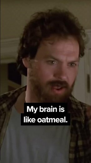 "My brain is like oatmeal" - Mr. Mom (1983)
