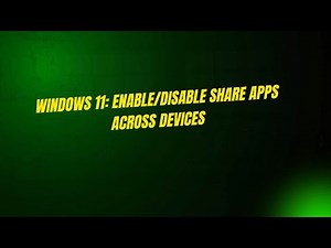 Windows 11: Enable/Disable Share Apps Across Devices