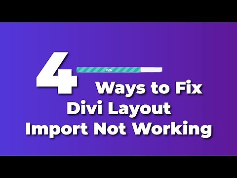 4 Ways to Fix - Divi Layout Import Not Working - Importing Problems