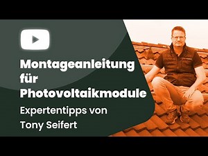 Montageanleitung für Photovoltaikmodule: Expertentipps von Tony Seifert, Naturwaerme Energiekonzepte