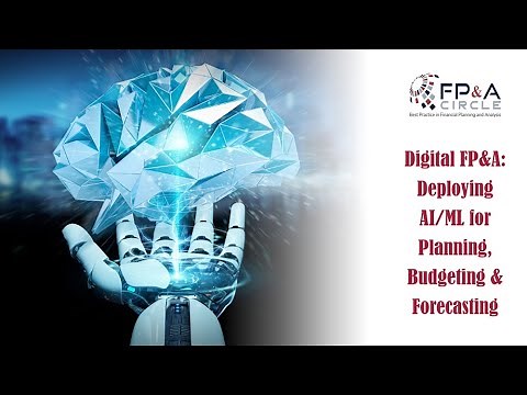 Digital FP&A: Deploying AI/ML for Planning, Budgeting & Forecasting