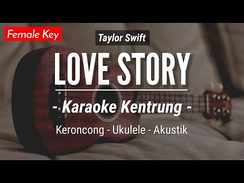 Love Story (KARAOKE KENTRUNG | TIKTOK VIRAL) - Taylor Swift (Keroncong | Koplo Akustik | Ukulele)