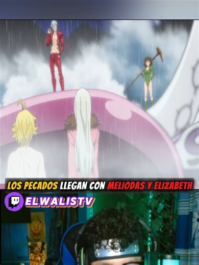 LOS PECADOS LLEGAN CON MELIODAS Y ELIZABETH #nanatsunotaizai #los7pecadoscapitales #ELWALIS #reaccion