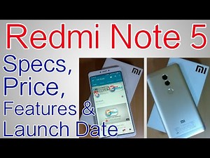 Xiaomi Redmi Note 5 Features, Specifications & Price | Unboxing And Launch/Release Date Will Soon