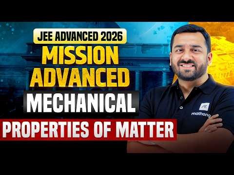 Mechanical Properties of Matter | Mission Advanced 2026 | JEE Advanced 2026 | MathonGo