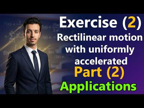 Solving Exercise (2) on Rectilinear motion with uniformly accelerated ( Part 2 ) | sec 2 - 2nd term