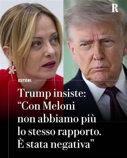 Trump insiste: "Con Meloni non abbiamo più lo stesso rapporto. È stata negativa"