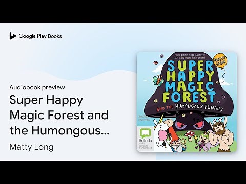 Super Happy Magic Forest and the Humongous… by Matty Long · Audiobook preview