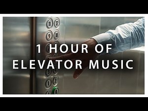ELEVATOR MUSIC - 1 HOUR
