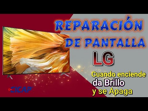 Reparación de Pantalla LG cuando enciende da brillo y se apaga - CICAP