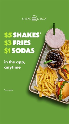 Treat yourself to $1 sodas, $3 fries and $5 shakes. Sip, snack and shake up your day with prices found only in the Shack App. | Shake Shack