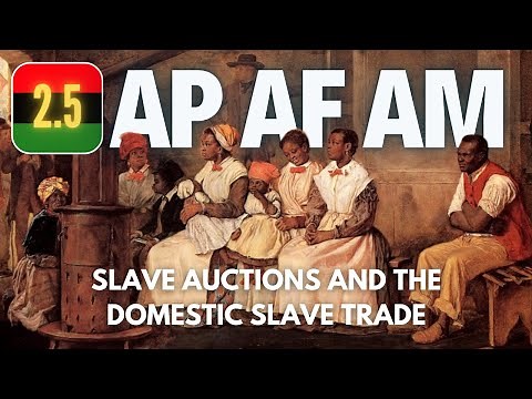 AP AF AM #16 - 2.5 Slave Auctions and the Domestic Slave Trade