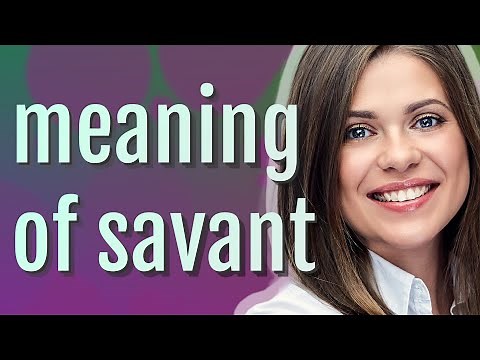 Savant | meaning of Savant
