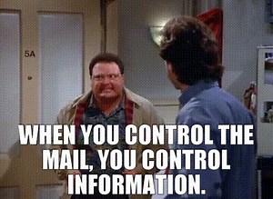 When you control the mail, you control information.