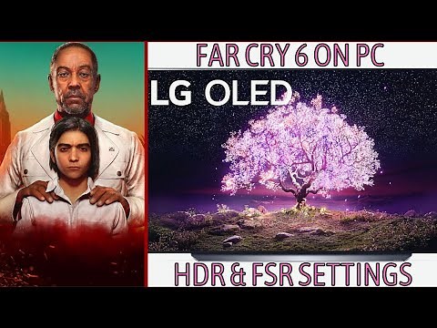 LG C1: Far Cry 6 PC Settings - HDR and Fidelity Upscaling
