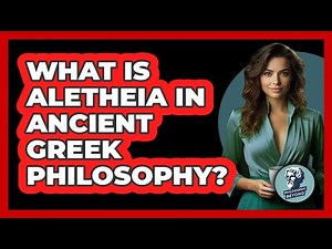 What Is Aletheia In Ancient Greek Philosophy? - Philosophy Beyond