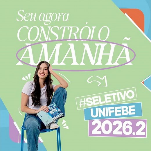 Seu agora constrói o amanhã! I Seletivo UNIFEBE 2026.2