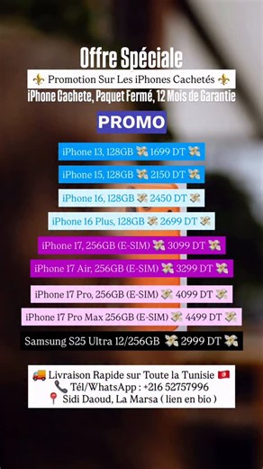 iPhonek Tunisia on Instagram: "⚜️ Promotion Sur Les iPhones Cachetés ⚜️ iPhone 13, 128GB : 1699 DT 💸 iPhone 15, 128GB : 2150 DT 💸 iPhone 16, 128GB : 2450 DT 💸 iPhone 16 Plus, 128GB : 2699 DT 💸 iPhone 17, 256GB (E-SIM): 3099 DT 💸 iPhone 17 Air, 256GB (E-SIM): 3299 DT 💸 iPhone 17 Pro, 256GB (E-SIM): 4099 DT 💸 iPhone 17 Pro Max 256GB (E-SIM): 4499 DT 💸 iPhone 17 Pro Max 512GB (E-SIM): 5499 DT 💸 Samsung S25 Ultra 12/256GB : 2999 DT 💸 🚚 Livraison Rapide sur Toute la Tunisie 🇹🇳 📞 Tél/Wha