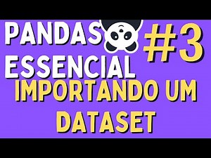 Manipulação de Dados em Python/Pandas - #03 Importando um Dataset