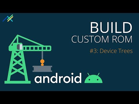 Build Custom Rom - Ep 03: Device Trees