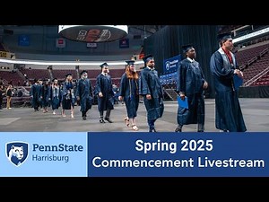 Penn State Harrisburg Spring 2025 Commencement [Livestream]